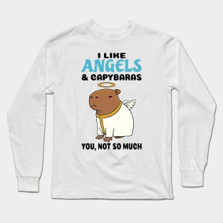 I Like Angels and Capybaras you not so much Long Sleeve T-Shirt